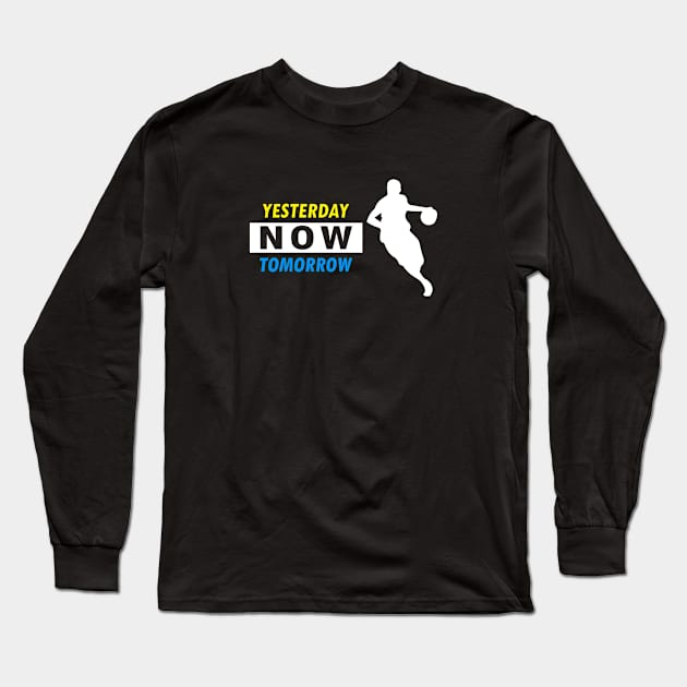 Playing basketball yesterday now tomorrow Long Sleeve T-Shirt by ihumaedi